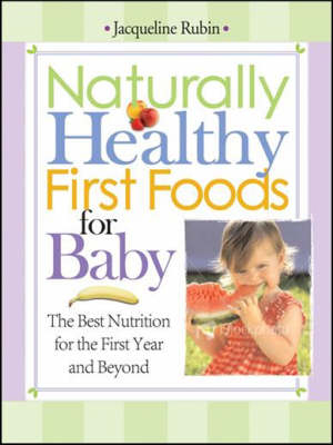 Naturally Healthy First Foods for Baby -  Rubin Jacqueline Rubin