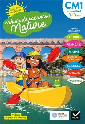 Cahier de vacances nature, CM1 vers le CM2, 9-10 ans : conforme au programme