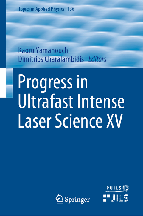 Progress in Ultrafast Intense Laser Science XV - 