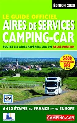 Le guide officiel aires de services camping-car : toutes les aires repérées sur un atlas routier : 6.420 étapes en Fr... - Martine Duparc