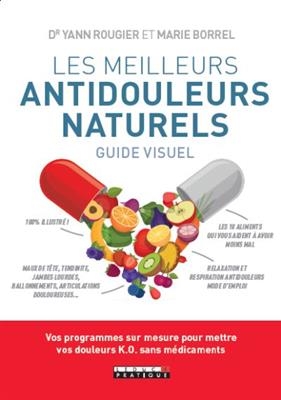 Les meilleurs antidouleurs naturels : guide visuel - Yann Rougier, Marie Borrel