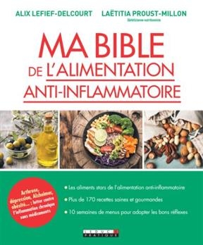 Ma bible de l'alimentation anti-inflammatoire - Alix Lefief-Delcourt, Laëtitia Proust-Millon