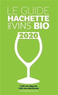 Le guide Hachette des vins bio 2020 : 5.000 vins dégustés, 1.000 vins sélectionnés