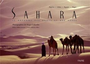 Sahara, le royaume des dunes et des rêves : Algérie, Libye, Egypte, Niger - Régis Colombo, Antoine Blanc