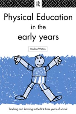 Physical Education in the Early Years -  Pauline Wetton