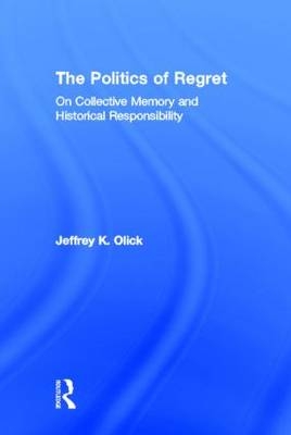 The Politics of Regret - USA) Olick Jeffrey K. (University of Virginia