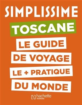 Simplissime : Toscane : le guide de voyage le + pratique du monde