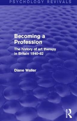 Becoming a Profession (Psychology Revivals) -  Diane Waller