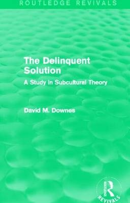 The Delinquent Solution (Routledge Revivals) - UK) Downes David (London School of Economics