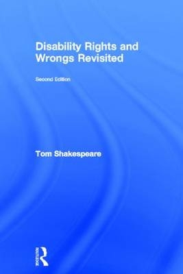 Disability Rights and Wrongs Revisited -  Tom Shakespeare