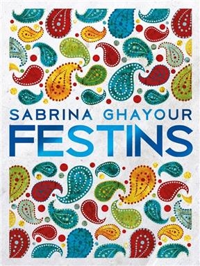 Festins - Sabrina Ghayour