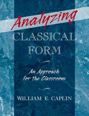 Analyzing Classical Form -  William E. Caplin