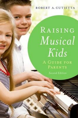 Raising Musical Kids -  Robert A. Cutietta