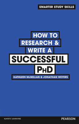 How to Research & Write a Successful PhD -  Kathleen McMillan,  Jonathan Weyers