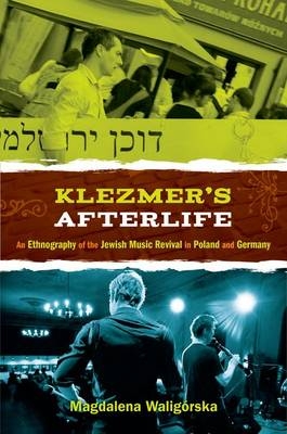 Klezmer's Afterlife -  Magdalena Waligorska