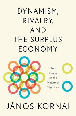 Dynamism, Rivalry, and the Surplus Economy -  J?nos Kornai