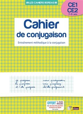 Cahier de conjugaison, CE1-CE2, 7-9 ans : entraînement méthodique à la conjugaison