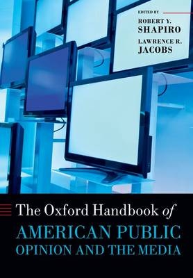 Oxford Handbook of American Public Opinion and the Media - 