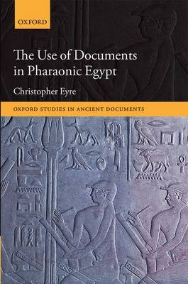 Use of Documents in Pharaonic Egypt -  Christopher Eyre