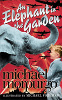 Elephant in the Garden -  Michael Morpurgo