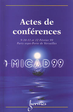 MICAD 99 : actes de la 18e Conférence internationale sur la CFAO et les nouvelles technologies de conception et de fa... -  CONFERENCE INTERNATIONALE SUR LA CFAO ET LES NOUVELLES TECHNOLOGIES DE CONCEPTION ET DE FABRICATION (18,  1999,  Paris)