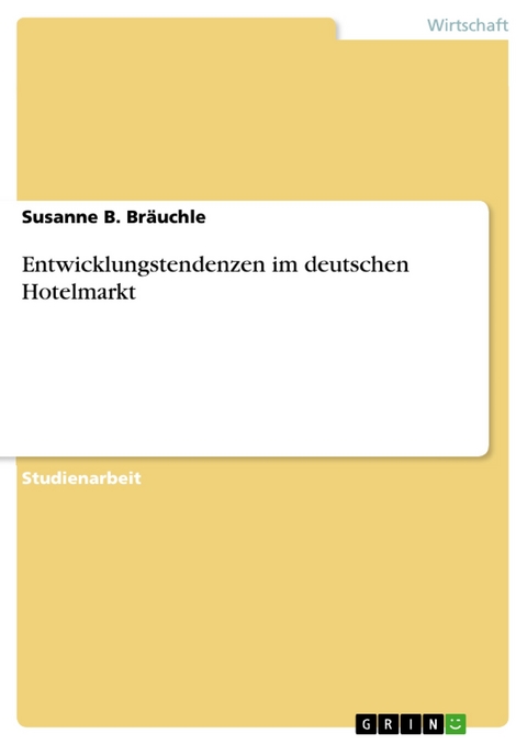 Entwicklungstendenzen im deutschen Hotelmarkt - Susanne B. Bräuchle