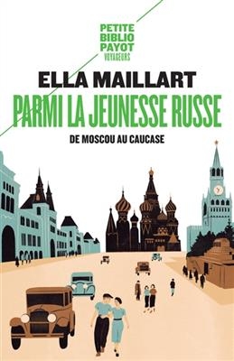 Parmi la jeunesse russe : de Moscou au Caucase - Ella Maillart