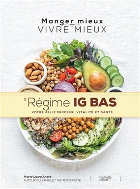 Le régime IG bas : votre allié minceur, vitalité et santé - Marie-Laure André