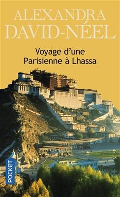 Voyage d'une Parisienne à Lhassa - Alexandra David-Néel