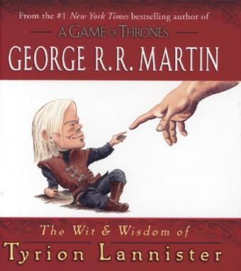 Wit & Wisdom of Tyrion Lannister -  George R. R. Martin