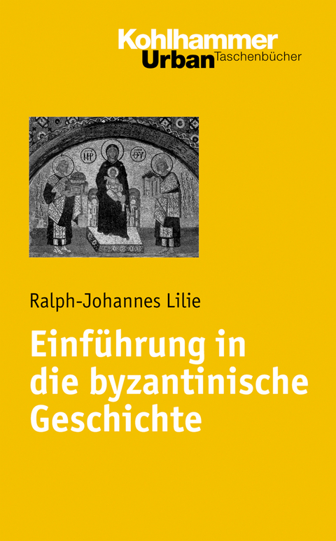 Einführung in die byzantinische Geschichte - Ralph-Johannes Lilie