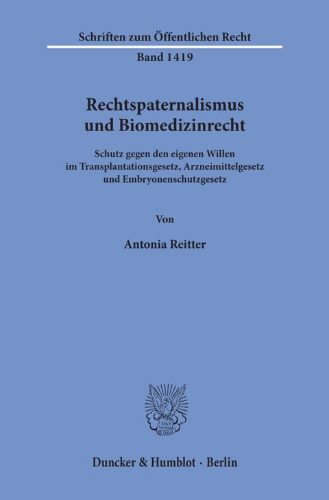 Rechtspaternalismus und Biomedizinrecht. - Antonia Reitter