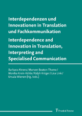 Interdependenzen und Innovationen in Translation und Fachkommunikation / Interdependence and Innovation in Translation, Interpreting and Specialised Communication - 