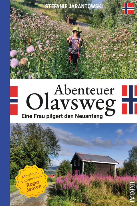 Abenteuer Olavsweg - Eine Frau pilgert den Neuanfang - Stefanie Jarantowski