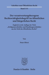 Der verantwortungsbezogene Rechtswidrigkeitsbegriff im öffentlichen und bürgerlichen Recht. - Peter Olivet