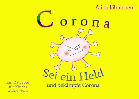 Corona - Sei ein Held und bekämpfe Corona - Alina Jähnichen