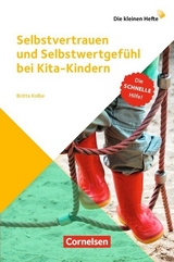 Die kleinen Hefte / Selbstvertrauen und Selbstwertgefühl bei Kita-Kindern - Kolbe, Britta