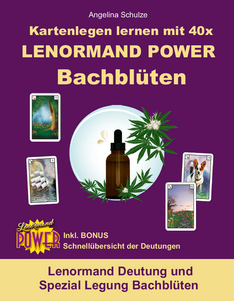 Kartenlegen lernen mit 40x LENORMAND POWER Bachblüten - Angelina Schulze