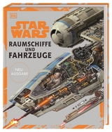 Star Wars™ Raumschiffe und Fahrzeuge Neuausgabe - Ryder Windham, Curtis Saxon, David West Reynolds, Kerrie Dougherty, James Luceno, Pablo Hidalgo, Jason Fry