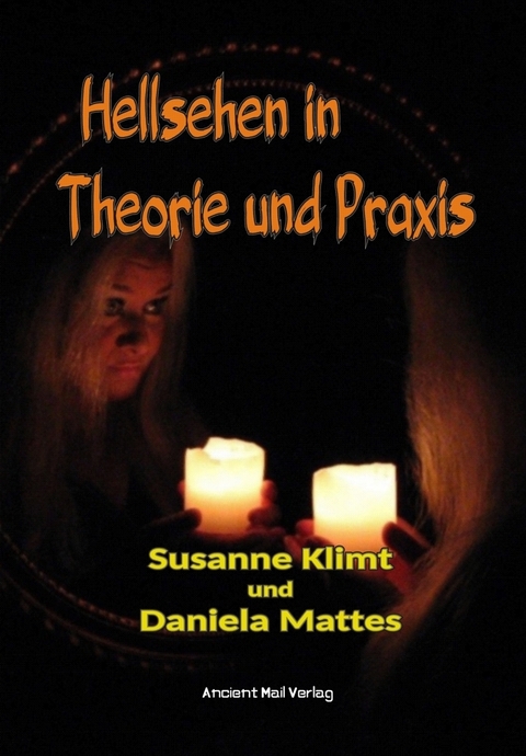 Hellsehen in Theorie und Praxis - Susanne Klimt, Daniela Mattes