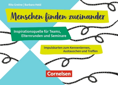 Menschen finden zueinander - Inspirationsquelle für Teams, Elternrunden und Seminare - Barbara Held, Rita Greine