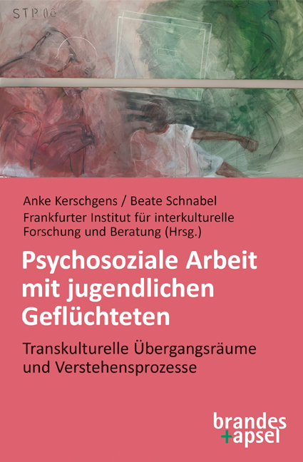 Psychosoziale Arbeit mit jugendlichen Geflüchteten - 