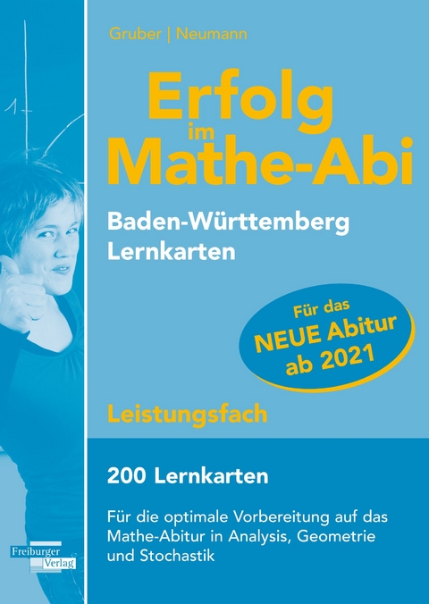Erfolg im Mathe-Abi 200 Lernkarten Leistungsfach Allgemeinbildendes Gymnasium Baden-Württemberg ab 2021 - Helmut Gruber, Robert Neumann