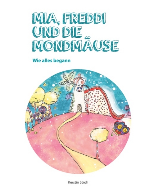 Mia, Freddi und die Mondmäuse - Kerstin Stroh