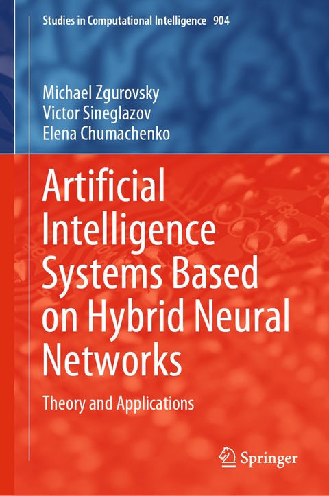 Artificial Intelligence Systems Based on Hybrid Neural Networks - Michael Zgurovsky, Victor Sineglazov, Elena Chumachenko
