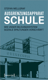 Ausgrenzungsapparat Schule - Stefan Wellgraf