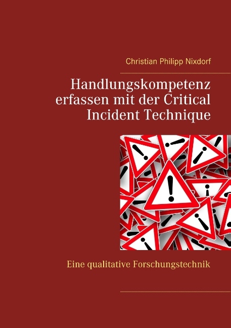 Handlungskompetenz erfassen mit der Critical Incident Technique - Christian Philipp Nixdorf