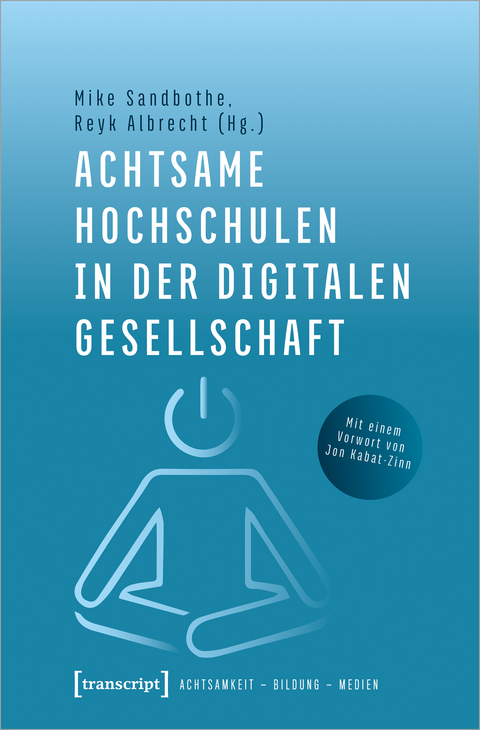 Achtsame Hochschulen in der digitalen Gesellschaft - 