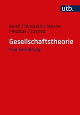 Gesellschaftstheorie - Wolfgang Bonß, Oliver Dimbath, Andrea Maurer, Helga Pelizäus, Michael Schmid