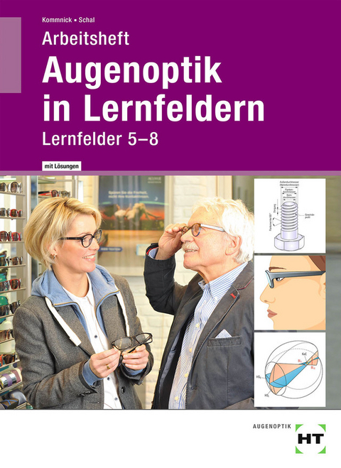 Arbeitsheft mit eingetragenen Lösungen Augenoptik in Lernfeldern - Jörn Kommnick, Sören Schal